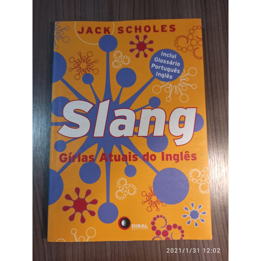 Slang: Gírias Atuais Do Inglês by Jack Scholes
