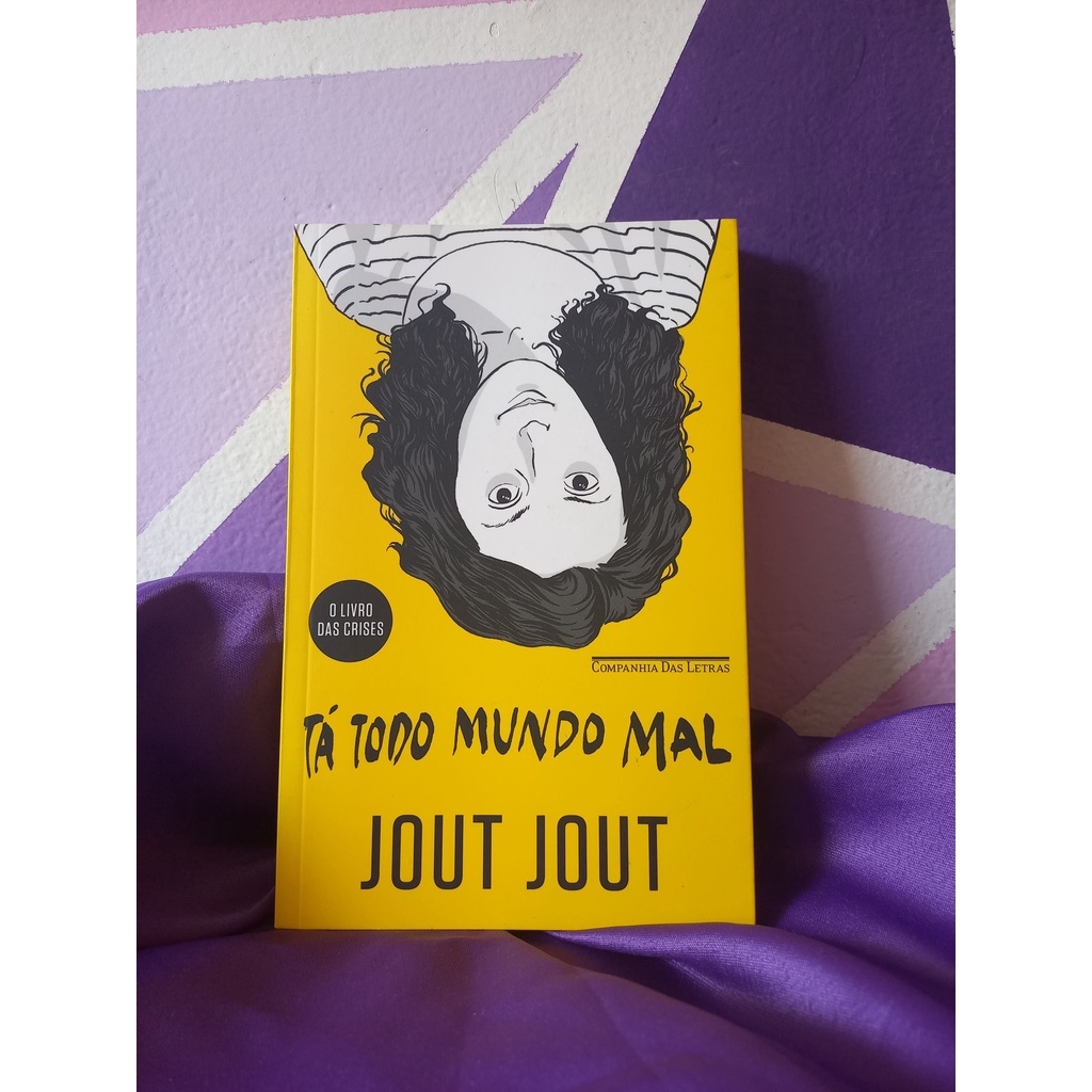 Tá Todo Mundo Mal: Jout Jout e as minhas, as suas, as nossas crises, by  Lado M, Lado M