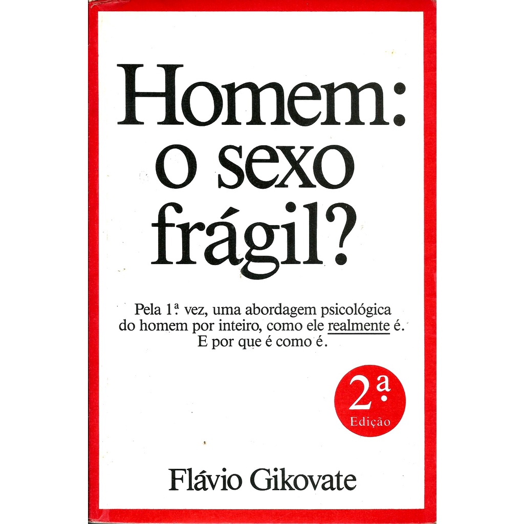 Livro Homem - O Sexo Frágil? - Flávio Gikovate (Abordagem Psicológica) |  Shopee Brasil