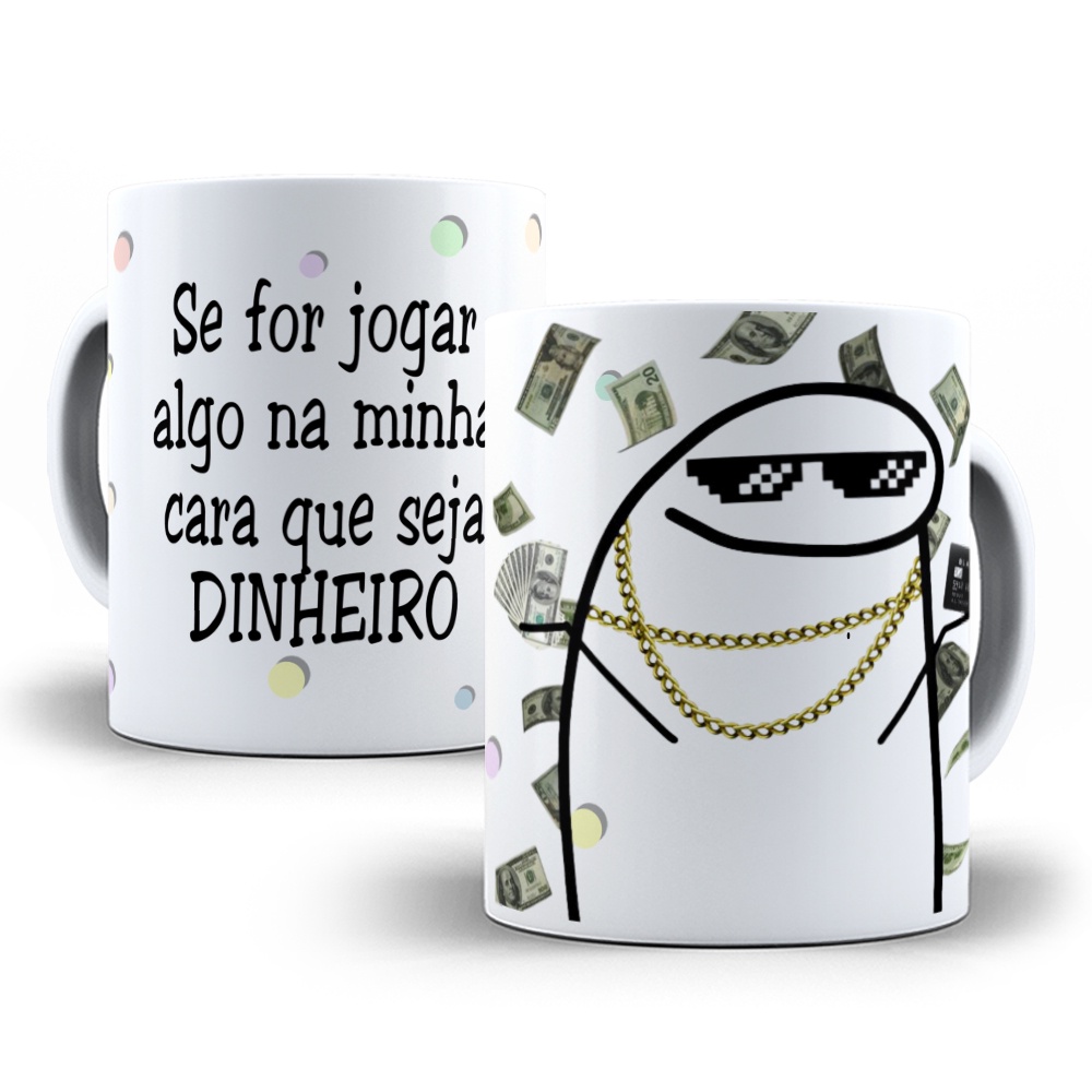 Caneca Florks Meme Se For Pra Jogar Algo Na Minha Cara Que em